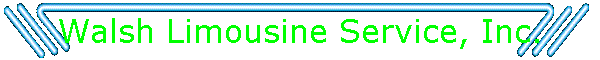 Walsh Limousine Service, Inc.
